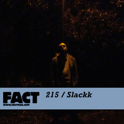 FACT mix 215: Slackk ('Theme from Slackk' EP Out Now) FACT mix 215: Slackk ('Theme from Slackk' EP Out Now)